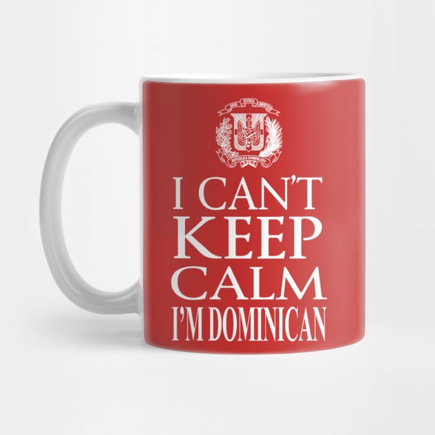 I Can't Keep Calm, I'm Dominican by MarinasingerDesigns